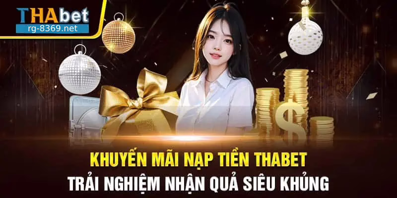 Khuyến mãi nạp tiền Thabet nhận quà siêu khủng