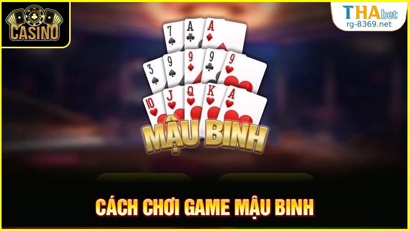 Mậu Binh Thabet – Thử Thách Sắp Xếp Bài Đỉnh Cao